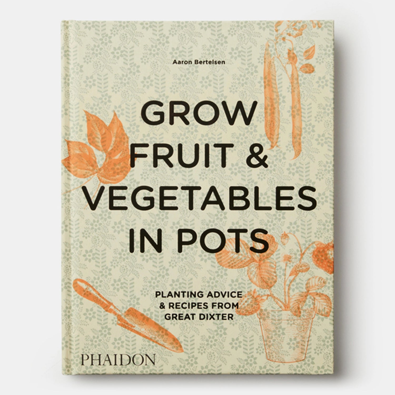  Phaidon Grow Fruit & Vegetables in Pots 9780714878614 The Green Thumb Club